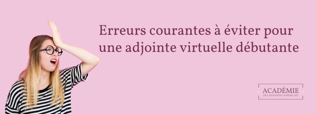 11 erreurs courantes à éviter pour une adjointe virtuelle débutante